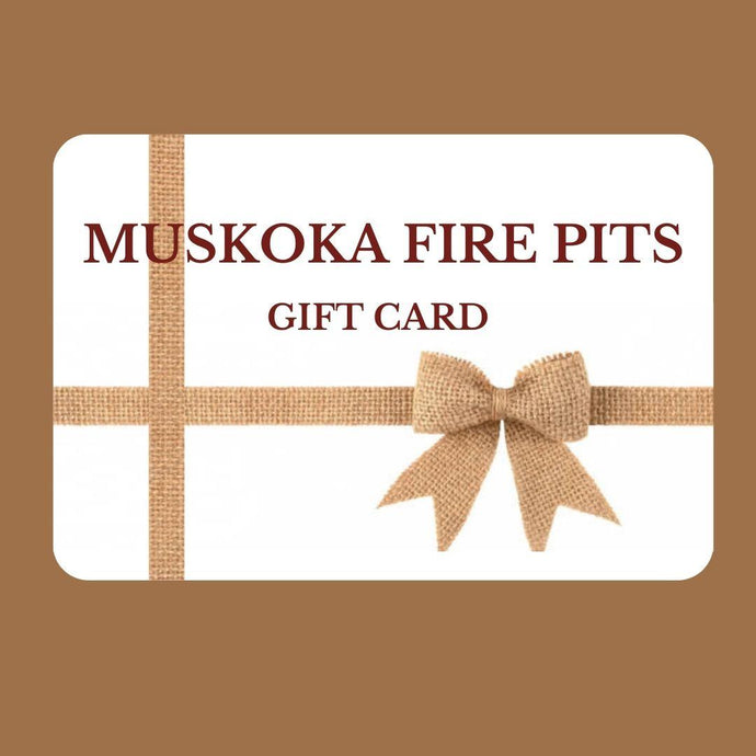 Muskoka Fire Pits Gift Card $50 - Muskoka Fire Pits